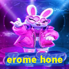 erome hone